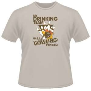   SHIRT : My Drinking Team Has A Bowling Problem Funny: Toys & Games