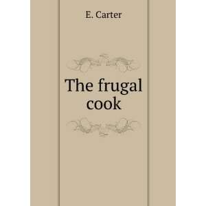 The frugal cook E. Carter Books