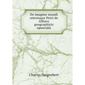   Petri de Alliaco geographicis opusculis Charles Guignebert Books