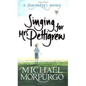    Singing for Mrs Pettigrew [Paperback]: Michael Morpurgo: Books