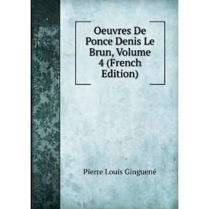  Oeuvres De Ponce Denis Le Brun, Volume 4 (French Edition 