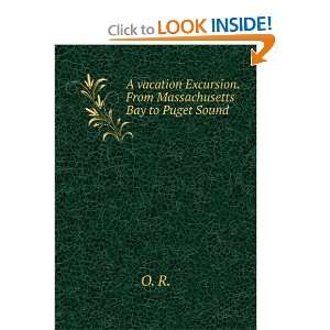   Excursion. From Massachusetts Bay to Puget Sound. O. R. Books