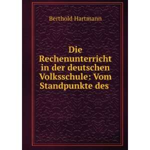   deutschen Volksschule Vom Standpunkte des . Berthold Hartmann Books