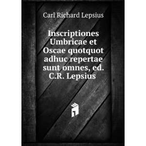   repertae sunt omnes, ed. C.R. Lepsius .: Carl Richard Lepsius: Books