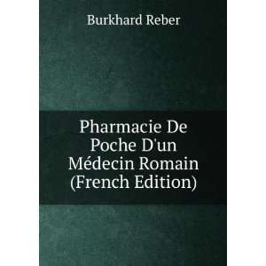   Poche Dun MÃ©decin Romain (French Edition) Burkhard Reber Books