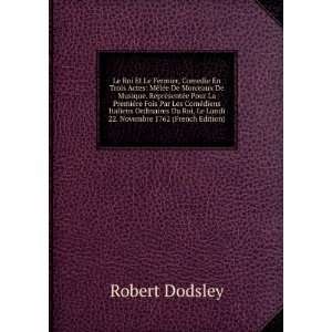   , Le Lundi 22. Novembre 1762 (French Edition) Robert Dodsley Books