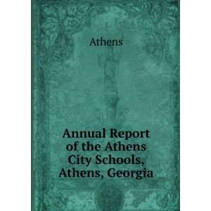   Report of the Athens City Schools, Athens, Georgia Athens Books