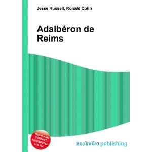  AdalbÃ©ron de Reims: Ronald Cohn Jesse Russell: Books