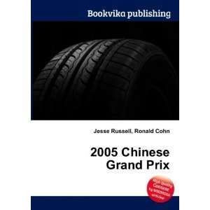  2005 Chinese Grand Prix: Ronald Cohn Jesse Russell: Books