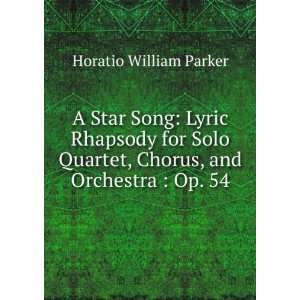  A Star Song Lyric Rhapsody for Solo Quartet, Chorus, and 