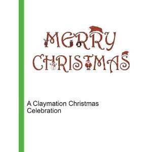  A Claymation Christmas Celebration: Ronald Cohn Jesse 