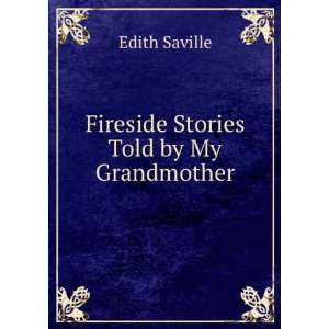    Fireside Stories Told by My Grandmother Edith Saville Books
