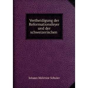   und der schweizerischen . Johann Melchior Schuler  Books