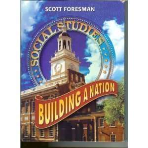  Scott foresman Building A Nation: Social Studies (Scott 