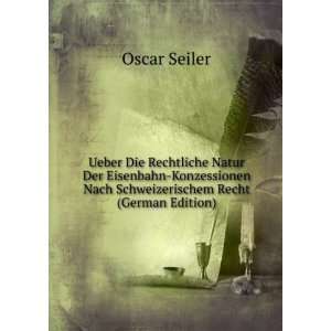   Nach Schweizerischem Recht (German Edition) Oscar Seiler Books