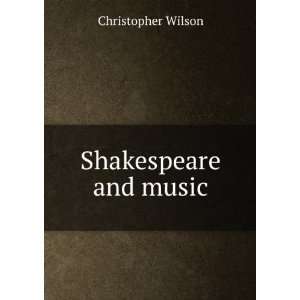  Shakespeare and music Christopher Wilson Books