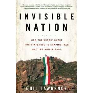 Invisible Nation: How the Kurds Quest for Statehood Is 