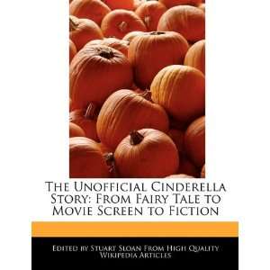  The Unofficial Cinderella Story From Fairy Tale to Movie 