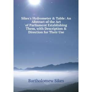   with Description & Direction for Their Use: Bartholomew Sikes: Books