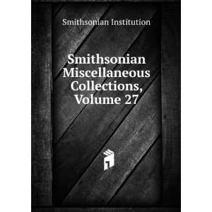   Miscellaneous Collections, Volume 27 Smithsonian Institution Books