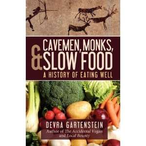  Cavemen, Monks, and Slow Food A History of Eating Well 