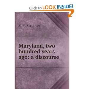   : Maryland, two hundred years ago: a discourse: S. F. Streeter: Books