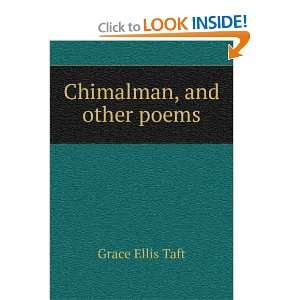  Chimalman, and other poems: Grace Ellis Taft: Books