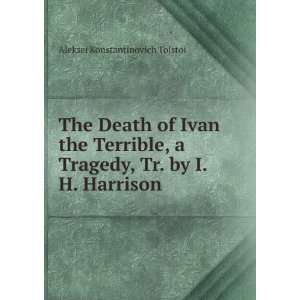  The Death of Ivan the Terrible, a Tragedy, Tr. by I.H 
