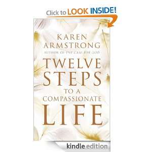 Twelve Steps to a Compassionate Life: Karen Armstrong:  