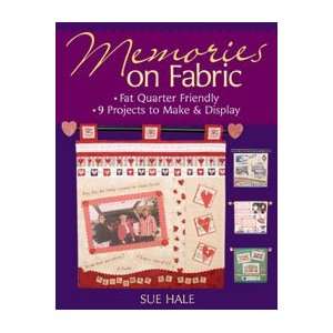 Memories on Fabric   Fat Quarter Friendly   9 Projects to 