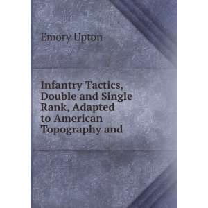   Single Rank, Adapted to American Topography and . Emory Upton Books