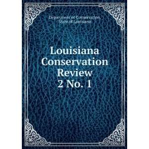  Louisiana Conservation Review. 2 No. 1 State of Louisiana 