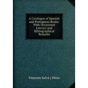   Books With Occasional Literary and Bibliographical Remarks Vincente