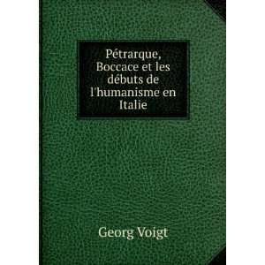   Boccace et les dÃ©buts de lhumanisme en Italie Georg Voigt Books