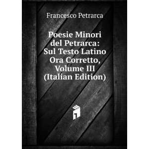   Ora Corretto, Volume III (Italian Edition) Francesco Petrarca Books