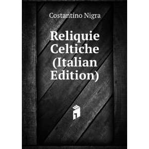    Reliquie Celtiche (Italian Edition) Costantino Nigra Books