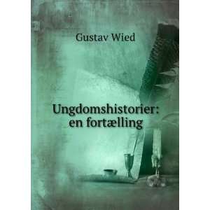 Ungdomshistorier en fortÃ¦lling Gustav Wied  Books
