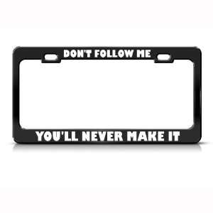   Youll Never Make It Humor Funny Metal License Plate Frame: Automotive