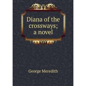  Diana of the crossways; a novel George Meredith Books