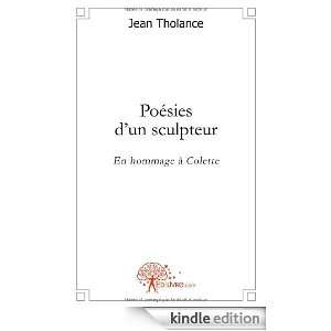 Poesies dun Sculpteur en Hommage a Colette Jean Tholance  