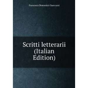  Scritti letterarii (Italian Edition) Francesco Domenico 