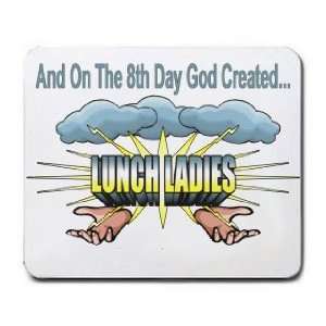   And On The 8th Day God Created LUNCH LADIES Mousepad