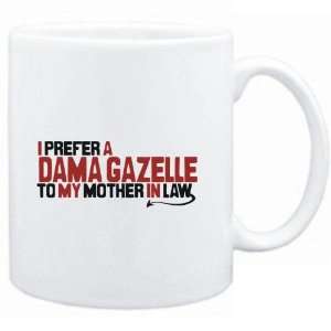  Mug White  I prefer a Dama Gazelle to my mother in law 