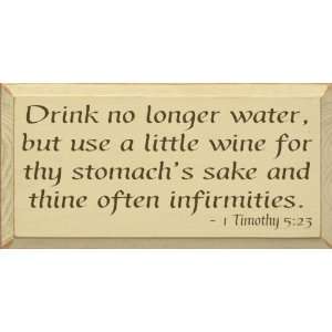  Drink no longer water, but use a little wine   1 