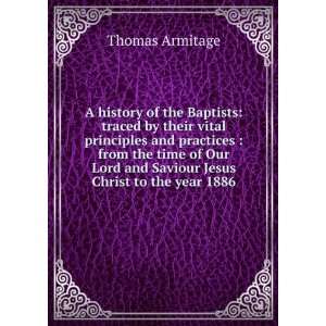   Lord and Saviour Jesus Christ to the year 1886 Thomas Armitage Books