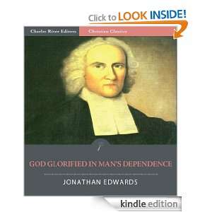 God Glorified in Mans Dependence [Illustrated] Jonathan Edwards 