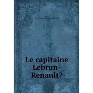  Le capitaine Lebrun Renault? Victor Auguste Marie 