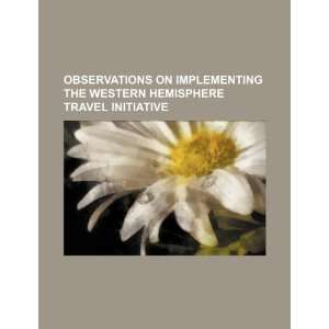   Hemisphere Travel Initiative (9781234548629) U.S. Government Books