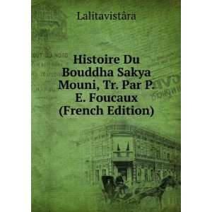  Histoire Du Bouddha Sakya Mouni, Tr. Par P.E. Foucaux 