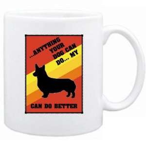   Dog Can Do  My Welsh Corgi Can Do Better  Mug Dog: Home & Kitchen